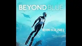 Beyond Blue Gameplay ( Walkthrough part-2 )