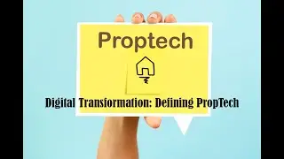 Digital Transformation: Defining PropTech