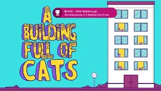 A Building Full of Cats - 100% Walkthrough (1000G in 25 Minutes)