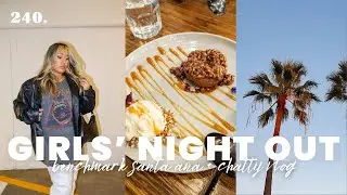GIRLS' NIGHT OUT + Benchmark Santa Ana + Chatting About Life Updates | Vlog 240