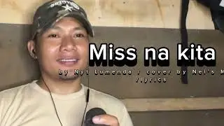 MISS NA KITA by Nyt Lumenda / cover by Nel’s Music/lyrics