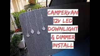 Install 12v LED Downlights & Remote Dimmer  In Camper Van Headlining