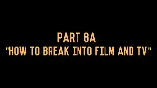 Part 1: How to Break Into Film and TV