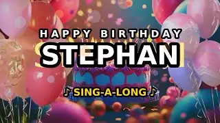 Happy Birthday, Stephan 🎉🎵 Sing-a-long 🎊 Celebrating Happy Birthdays with a Custom Song