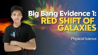 BIG BANG EVIDENCE #1: RED SHIFT OF GALAXIES (Filipino) | Physical Science