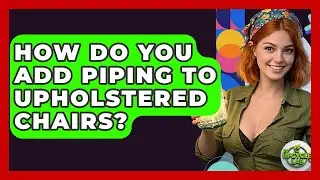 How Do You Add Piping To Upholstered Chairs? - The Upcycle Lab