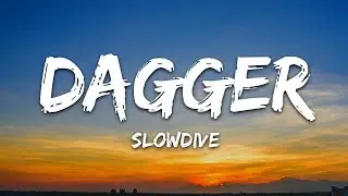Slowdive - Dagger (Lyrics)