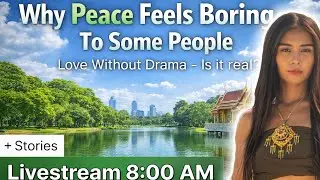 Why Peace Feels Boring To Some Peoples- Love Without Drama - is it real? #ThaiGirls