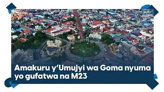 Ubuzima bwarahindutse || Ni gute M23 yakiriwe n'abatuye Umujyi wa Goma?
