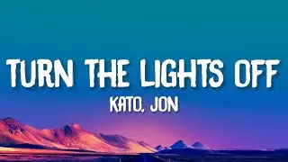 Kato - Turn The Lights Off (Lyrics) feat. Jon
