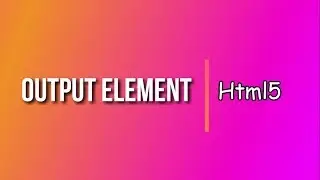 HTML5 tutorial  20 | HTML Output Element