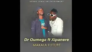 Dr Oumega Ft Xipanere - Makala future
