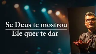 Se Deus te mostrou Ele quer te dar  Tiago Brunet