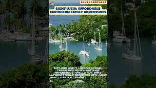 Saint Lucia Affordable Caribbean Family Adventures