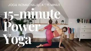 POWER YOGA | Joga wzmacniająca 15 minut | MARY KATE