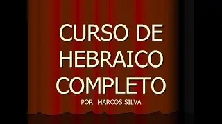 CURSO DE HEBRAICO COMPLETO - LIÇÃO 37 - VERBOS - TEMPO PASSADO CONSTRUÇÃO PAAL