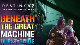 Destiny 2: Beneath The Great Machine | Full Quest Guide, Get Your Artifact! (Season Of The Splicer)