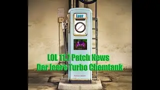 LOL 11.7 Patch News - Der leere Turbo Chemtank