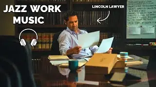 M&uacute;sica para Trabajar o Estudiar - Mezcla de Jazz con El Abogado del Lincoln