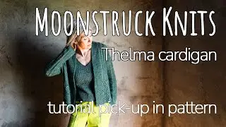 Moonstruck Knits | Thelma cardigan | Tutorial pick-up in pattern