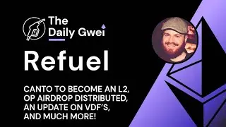 Canto to become an L2, OP Airdrop and more - The Daily Gwei Refuel #659 - Ethereum Updates