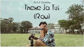 Theke Ja Tui | @emonsvoice Originals | Raw Version