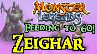Monster Legends - Feeding to 60! : Zeighar
