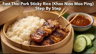 Fast Thai Pork Sticky Rice (Khao Niao Moo Ping) Cooking Guide Step By Step