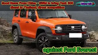 GoodNewsFromChina - GWM to bring Tank300 diesel to Thailand, direct competition against Ford Everest