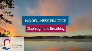 Cancer & Mindfulness Practice: Diaphragmatic Breathing
