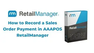 How to Record a Sales Order Payment in AAAPOS RetailManager