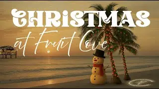 Christmas at Fruit Cove // 9:30