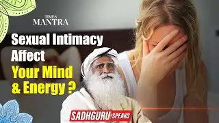Sadhguru Explains The Hidden Effects Of Early Sexual Intimacy On Mind, Emotions, And Life