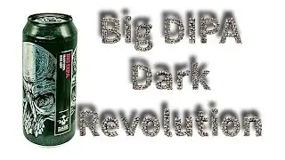 Beer Review №1193  England - Big DIPA - Dark Revolution - Double IPA 8% ABV 15 IBU