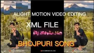 BHOJPURI 🥵XML FILE 🥵ALIGHT MOTION VIDEO EDITING SM SABIRUDDIN 🥵