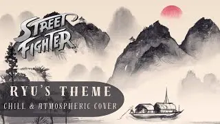 Street Fighter II: Ryu's Theme (Chill & Atmospheric Cover)