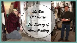 My New Old House: The History of Home Heating (Ep. 4)