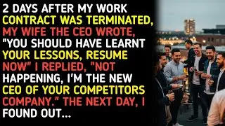 2 DAYS AFTER MY WORK CONTRACT WAS TERMINATED, MY WIFE THE CEO WROTE, 