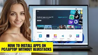 How To Install Apps On PC/Laptop Without Bluestacks &ndash; Step-By-Step