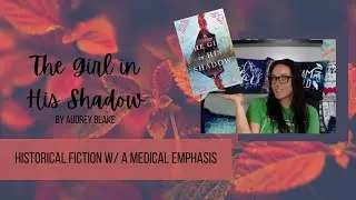 Girl in His Shadow | Audrey Blake || Book Review | Historical Fiction with a Medical Emphasis