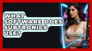 What Software Does Subtronics Use? - Electronic Mix Masters