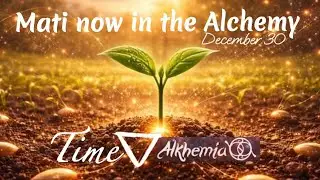 2025/12/30 Time - Mati now in the Alchemy - Matias De Stefano - Alkhemia Journey Preparation 