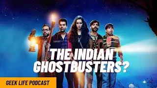 The Indian Ghostbusters Cinematic Universe is here! Geek Life Podcast
