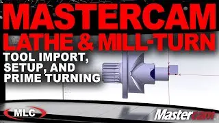 Mastercam 2026 Lathe & Mill-Turn Enhancements | Tool Import, Setup, Prime Turning