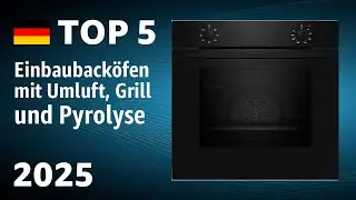 TOP&mdash;5. Beste Einbauback&ouml;fen mit Umluft, Grill und Pyrolyse. Test & Vergleich 2025
