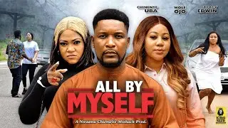 ALL BY MYSELF (FULL MOVIE) - MAURICE SAM, CHINENYE UBA - 2024 Latest Nigerian Nollywood Movie