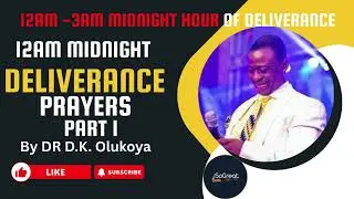 12AM MIDNIGHT DELIVERANCE 12AM TO 3AM MIDNIGHT HOUR OF DELIVERANCE PRAYERS PART 1 By DR D K  Olukoya