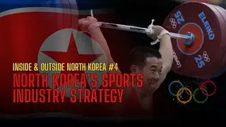 Inside & Outside North Korea - Media culture (#4 - North Korea&rsquo;s Sports Industry Strategy)