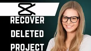 How to Recover Deleted Project in Capcut