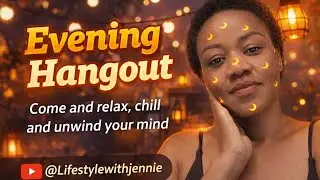 Jennie Onyi is live Evening Hangout | Calm Talks & Night Energy #lifestylewithjennie